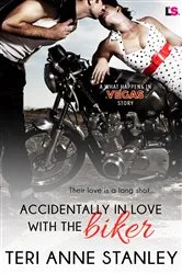 Book cover of Accidentally in Love with the Biker by Teri Anne Stanley