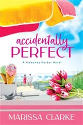 Book cover of Accidentally Perfect by Marissa Clarke