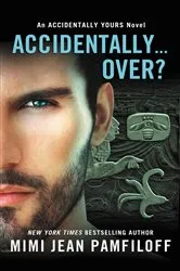 Book cover of Accidentally...Over? by Mimi Jean Pamfiloff