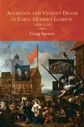 Book cover of Accidents and Violent Death in Early Modern London by Craig Spence