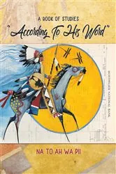 Book cover of According to His Word - A Book of Studies by Na To Ah Wa Pii