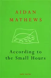 Book cover of According to the Small Hours by Aidan Mathews