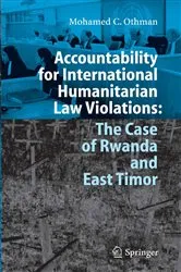 Book cover of Accountability for International Humanitarian Law Violations: The Case of Rwanda and East Timor by Mohamed Othman