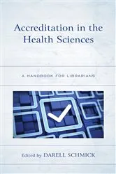 Book cover of Accreditation in the Health Sciences by Darell Schmick