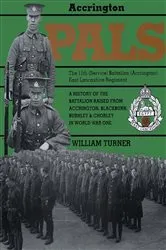Book cover of Accrington Pals: The 11th (Service) Battalion (Accrington) East Lancashire Regiment by William Bennett Turner
