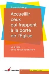 Book cover of Accueillir ceux qui frappent à la porte de l'Eglise by François Moog