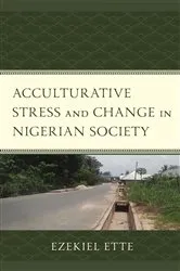 Book cover of Acculturative Stress and Change in Nigerian Society by Ezekiel Ette