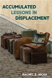 Book cover of Accumulated Lessons in Displacement by Rachel E. Hicks