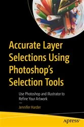 Book cover of Accurate Layer Selections Using Photoshop’s Selection Tools by Jennifer Harder