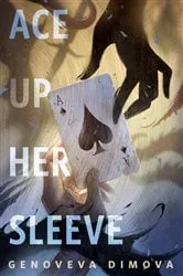Book cover of Ace Up Her Sleeve by Genoveva Dimova
