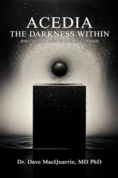 Book cover of Acedia, The Darkness Within by Dr. Dave MacQuarrie MD PhD