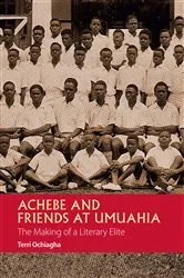Book cover of Achebe and Friends at Umuahia by Terri Ochiagha