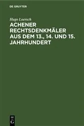 Book cover of Achener Rechtsdenkmäler aus dem 13., 14. und 15. Jahrhundert by Unknown
