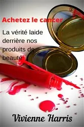 Book cover of Achetez le cancer by Vivienne Harris