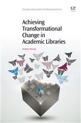Book cover of Achieving Transformational Change in Academic Libraries by Stephen Mossop