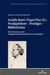 Book cover of Achille Ratti / Papst Pius XI.: Predigtlehrer – Prediger – Bibliothekar by Christoph Weber