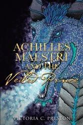 Book cover of Achilles Maestri and the Veiled Prince by Victoria C. Preston