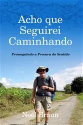 Book cover of Acho que Seguirei Caminhando by Noel Braun
