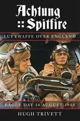 Book cover of Achtung Spitfire: Luftwaffe over England by Hugh Trivett