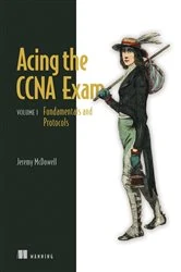 Book cover of Acing the CCNA Exam, Volume 1 by Jeremy McDowell