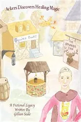 Book cover of Ackers Discovers Healing Magic by Gillian L Seale