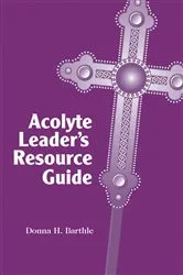 Book cover of Acolyte Leader's Resource Guide by Donna H. Barthle