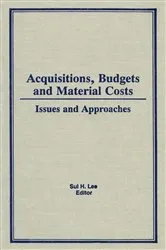 Book cover of Acquisitions, Budgets, and Material Costs by Sul H Lee