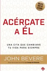 Book cover of Acércate a él by John Bevere