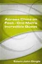 Book cover of Across China on Foot - One Man's Incredible Quest by Edwin John Dingle