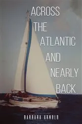 Book cover of Across the Atlantic and Nearly Back by Barbara Arnold