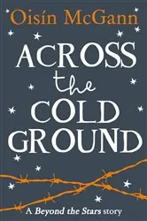 Book cover of Across the Cold Ground by Oisin McGann