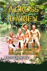 Book cover of Across the Darien and other bonkers escapades by Andy Kirkwood