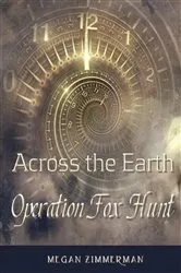 Book cover of Across the Earth·Operation Fox Hunt by MEGAN ZIMMERMAN