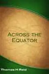 Book cover of Across the Equator by Thomas H Reid