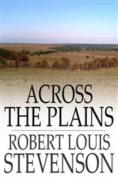 Book cover of Across the Plains by Robert Louis Stevenson