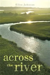 Book cover of Across the River by Ellen Johnson
