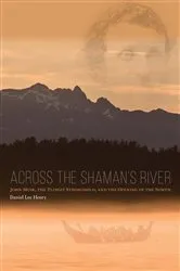 Book cover of Across the Shaman's River by Daniel Lee Henry