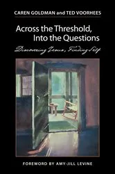 Book cover of Across the Threshold, Into the Questions by Caren Goldman