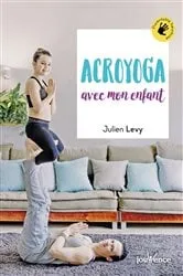 Book cover of Acroyoga avec mon enfant by Julien Levy