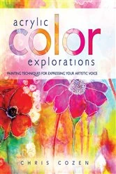 Book cover of Acrylic Color Explorations by Chris Cozen
