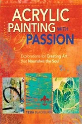 Book cover of Acrylic Painting with Passion by Tesia Blackburn