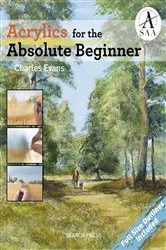 Book cover of Acrylics for the Absolute Beginner by Charles Evans