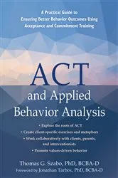 Book cover of ACT and Applied Behavior Analysis by Thomas G. Szabo