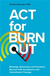 Book cover of ACT for Burnout by Debbie Sorensen