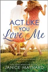 Book cover of Act Like You Love Me by Janice Maynard