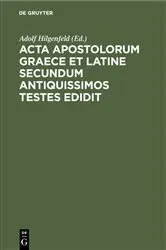 Book cover of Acta apostolorum Graece et Latine secundum antiquissimos testes edidit by Adolf Hilgenfeld
