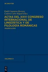Book cover of Actas del XXVI Congreso Internacional de Lingüística y de Filología Románicas. Tome IV by Emili Casanova Herrero
