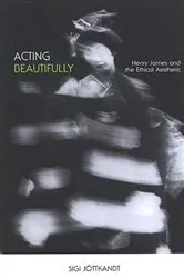 Book cover of Acting Beautifully by Sigi Jottkandt