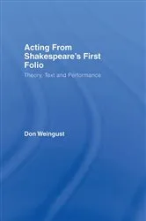 Book cover of Acting from Shakespeare's First Folio by Don Weingust