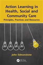 Book cover of Action Learning in Health, Social and Community Care by John Edmonstone